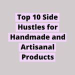 170936532261K6srqXaZxT | Handmade and Artisanal Product Side Hustles