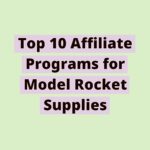 171041082361iUwxYVQfBN | Top 10 Affiliate Programs for Model Rocket Supplies