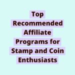 171048678261iI2bQNi6Y8 | Top Recommended Affiliate Programs for Stamp and Coin Enthusiasts