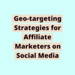 171142404361fZPE00qn4K | Geo-targeting Strategies for Affiliate Marketers on Social Media