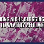 Master Niche Blogging with Wealthy Affiliate Hubs